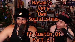 Hasan's Very Own Socialistmas Is Here ft AustinShow Part 2 !| HasanAbi Reacts