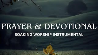 Prayer & Devotional | 12 Hours Soaking Worship Instrumental