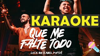 Que me falte todo ✨ KARAOKE con LETRA - Luck Ra x Abel Pintos