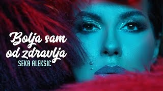 SEKA ALEKSIC - BOLJA SAM OD ZDRAVLJA - (OFFICIAL VIDEO 2018)