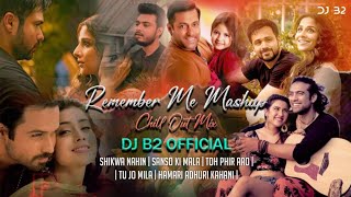 Sanson Ki Mala - Feeling Mashup | Chillout Mix | DJ B2 OFFICIAL | Shikwa Nahin tu jo mila mashup |