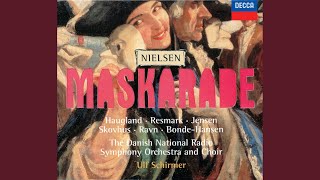 Nielsen: Maskarade, FS 39 / Act 1: Herre! I staar saa stum!