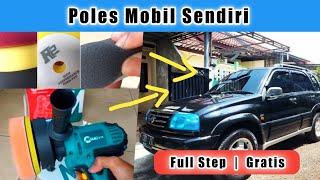 Cara POLES MOBIL SENDIRI Yang BENAR Pakai Mesin Poles Agar KINCLONG