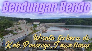 BENDUNGAN BENDO | Destinasi Wisata Terbaru di Kabupaten Ponorogo Provinsi Jawa Timur