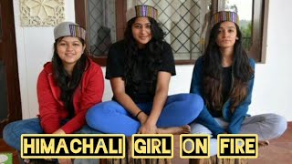 हिमाचली लड़कियों ने मचाया धमाल || Himachali Girl on Fire