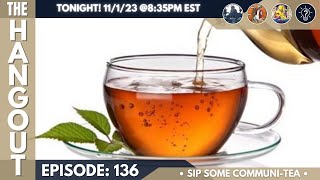 The Hangout Episode: 136                                                |🫖 Sip Some Communi-TEA🫖|