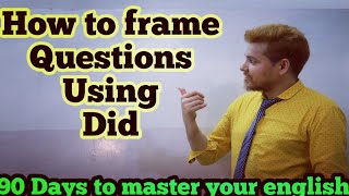 How to make question using DID  90 DAYS TO MASTER YOUR ENGLISH.