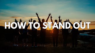 How to Stand Out