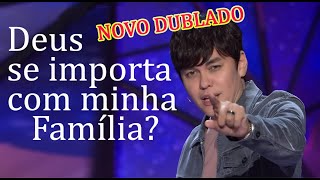 Joseph Prince (NOVO DUBLADO) | Deus se importa com minha família?