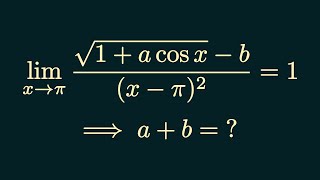 lim(x→π)√(1+acosx-b)/(x-π)² ⟹ a+b=?