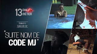 13 eme Métier Epi 02 * Nom de Code M.J * ( suite et fin ) saison 01