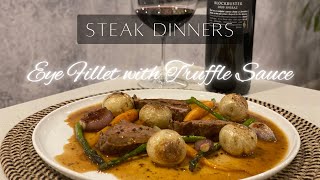 Steak Dinners - Eye Fillet with Truffle Sauce