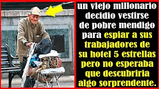 Viejo Millonario Se Disfrazó De Mendigo Para Probar A Sus Empleados, Nunca Imagino Descubrir Esto...