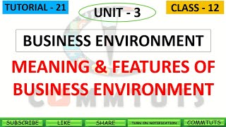 [21] Meaning and Features of Business Environment {Ch.-3} CBSE