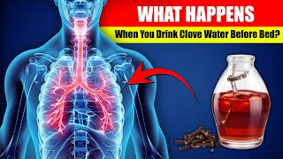 What Happens when you Drink Clove Water Before Bed?