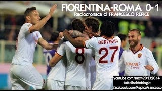 FIORENTINA-ROMA 0-1 - Radiocronaca di Francesco Repice (19/4/2014) da Radiouno RAI