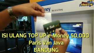 ISI ULANG  TOP UP  E-money  DI PARIS VAN JAVA