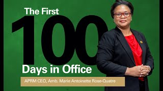 100 DAYS IN OFFICE - APRM CEO, Amb. Marie Antoinette Rose-Quatre