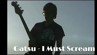 Gatsu - I Must Scream (Official Video)