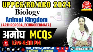 Biology UPPCS,RO/ARO || Animal Kingdom-III(Arthropoda , Echinodermata) || Deepika ma’am || GS Forum