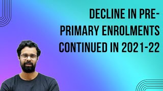 Decline in pre-primary enrolments continued in 2021-22 | bhunesh sir current affairs