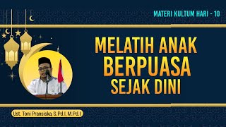 MATERI KULTUM RAMADHAN 10 | MELATIH ANAK BERPUASA SEJAK DINI