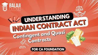 Indian Contract Act - Contingent and Quasi Contracts | Law Class 4 | CA Foundation | Balaji Educare