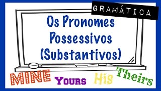 Your Grammar #5 - Pronomes Possessivos Substantivos