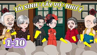 TÁI SINH LẤY VỢ NHƯ Ý │  Tập 1- 10 | Tôm Review