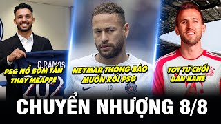 TIN CHUYỂN NHƯỢNG 8/8 | NEYMAR THÔNG BÁO RỜI PSG - TOT TỪ CHỐI BÁN KANE - PSG NỔ BOM TẤN THAY MBAPPE