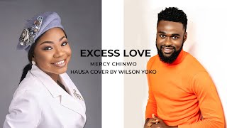 Excess Love - Mercy Chinwo - Hausa Cover by Wilson Yoko