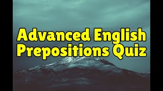 Advanced English quiz-20 questions of Preposition | English test | Can you solve this quiz?