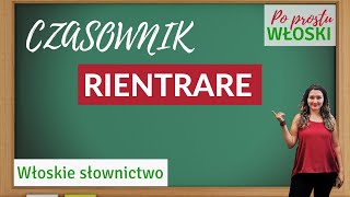 Włoskie słownictwo - Czasownik "rientrare" - Po Prostu Włoski - Quattro Chiacchiere