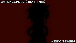 Gatekeepers (Wrath Mix) - Ken'o Section Teaser