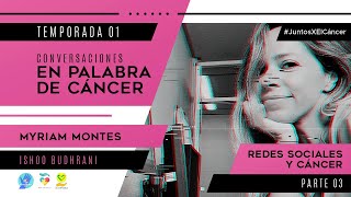 #09 - Conversaciones en palabra de Cáncer | Myriam Montes