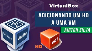 Adicionar HD a uma Máquina Virtual VM | VirtualBox | Vídeo #4 | #Virtualização #VirtualBox