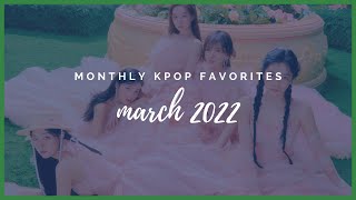 monthly kpop favorites | march 2022