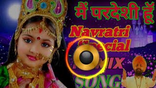 Main_pardesi_hoon_pehli_Baar_Aaya_jay_maa_sherawaliye_navratri_DJ_jagat_Raj_DJ_shubham_Raj_hardoi