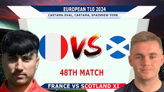 Live SCO-XI vs FRA | France vs Scotland XI Live | 48th Match European T10 2024| FR vs SCO XI Live