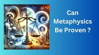 Can Metaphysics Be Proven ?