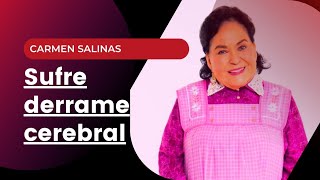 CARMEN SALINAS | Sufre derrame cerebral