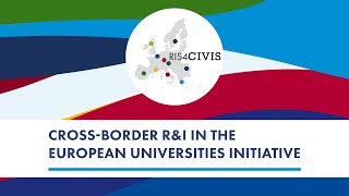 Cross-border R&I in the European Universities Initiative by RIS4CIVIS: Introductory session