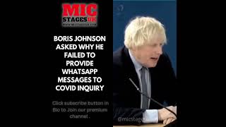 Boris Johnson asked why he failed to provide whatsapp messages to covid inquiry