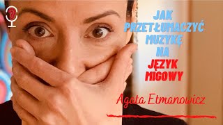 Tłumaczenie muzyki na język migowy - Agata Etmanowicz