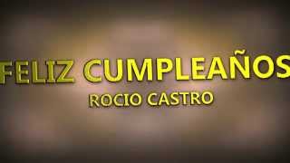 FELIZ CUMPLEAÑOS ROCÍO CASTRO