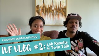 IVF Vlog 2: Lab Results and Twin Talk