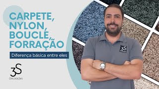 Carpete,  nylon, boucle, forração.  Diferença básica entre eles.