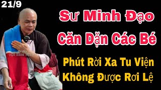 Sư Minh Đạo Căn Dặn Các Bé Khi Rời Tu Viện Không Nên Rơi Lệ