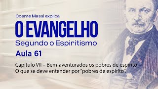 Aula 61 – Capítulo VII - Bem-aventurados os pobres de espírito