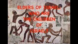 ELDERS OF ISRAEL: WHO ARE THE CHILDREN OF ISRAEL? VIDEO 3